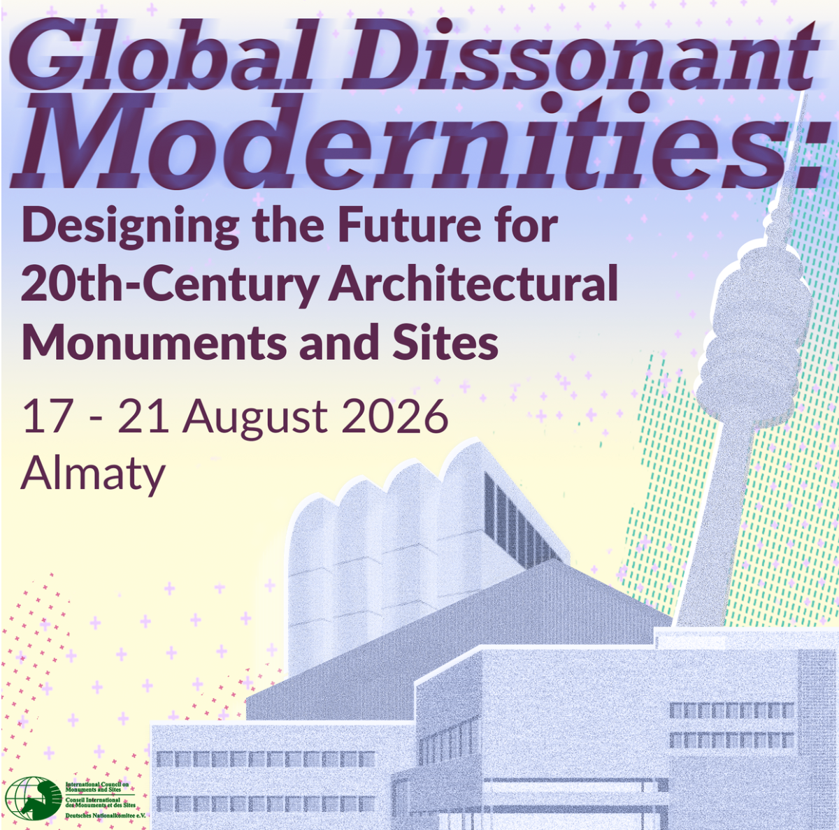 Konferenz und Summer School „Global Dissonant Modernities: Designing the Future for 20th-Century Architectural Monuments and Sites“